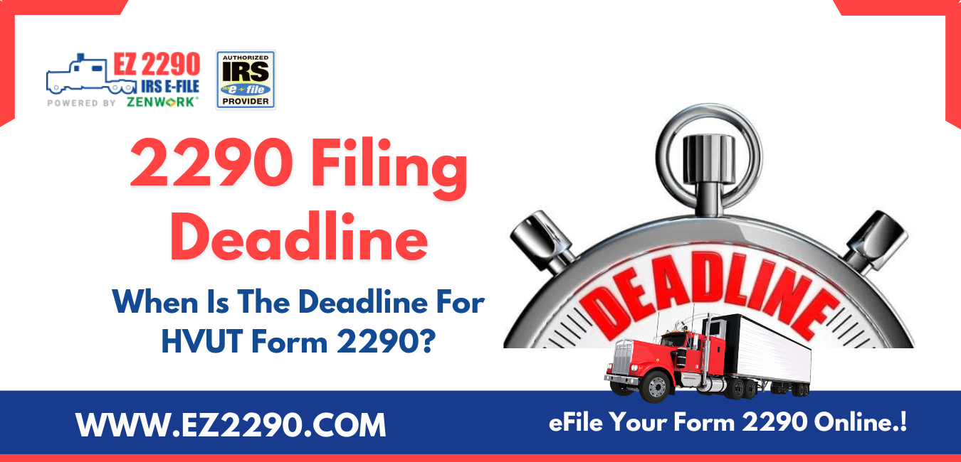 2290 Filing Deadline: When Is The Deadline For HVUT Form 2290