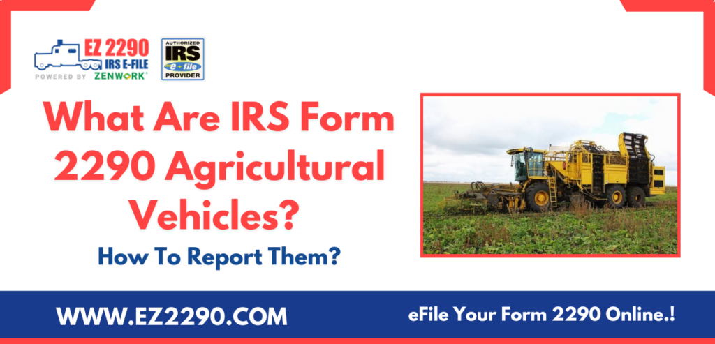 What Are IRS Form 2290 Agricultural Vehicles