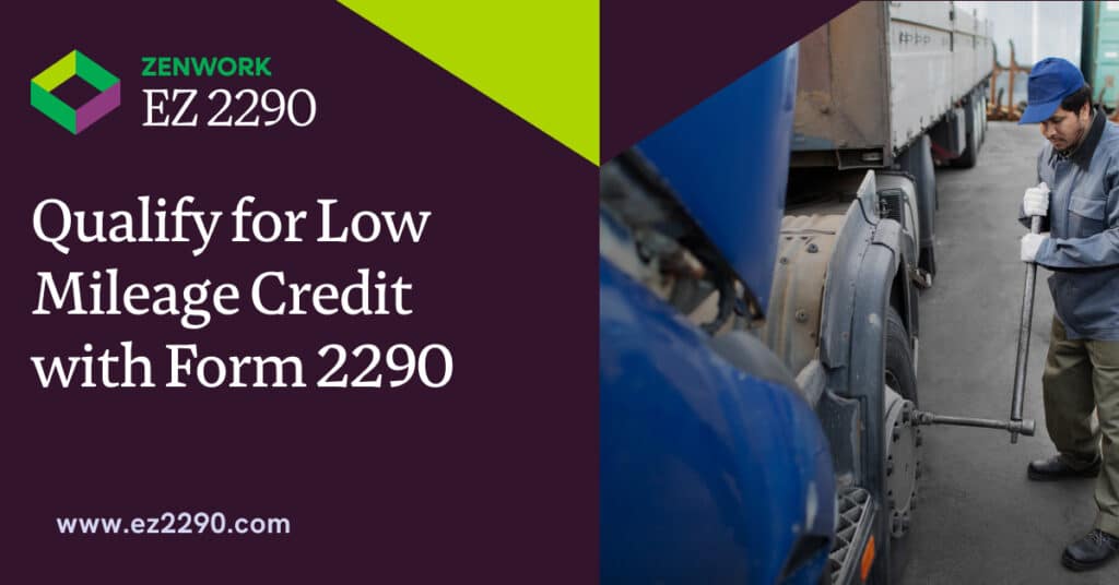 How to Qualify and Claim Low Mileage Credits with Form 2290?